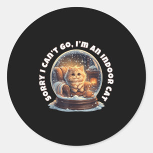 Sorry I Can’t Go I’m An Indoor Cat Cosy Snow Globe Classic Round Sticker