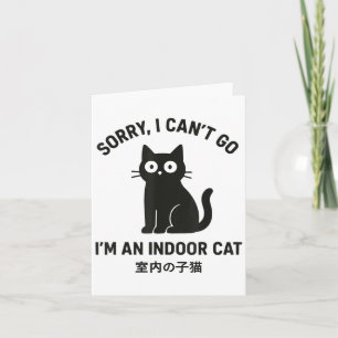Sorry I Can’t Go I’m An Indoor Cat Funny Black Cat Card