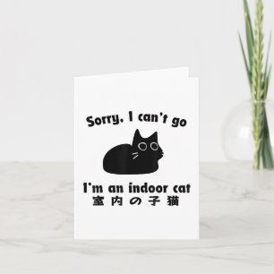 Sorry I Can’t Go I’m An Indoor Cat Funny Indoor Ki Card