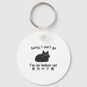 Sorry I Can’t Go I’m An Indoor Cat Funny Indoor Ki Key Ring