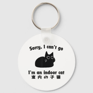 Sorry I Can’t Go I’m An Indoor Cat Funny Indoor Ki Key Ring