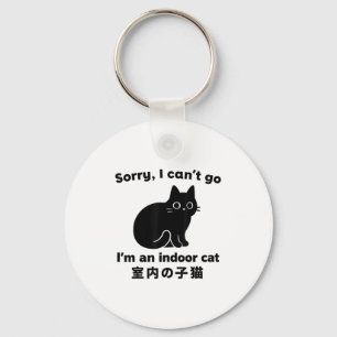 Sorry I Can’t Go I’m An Indoor Cat Funny Indoor Ki Key Ring