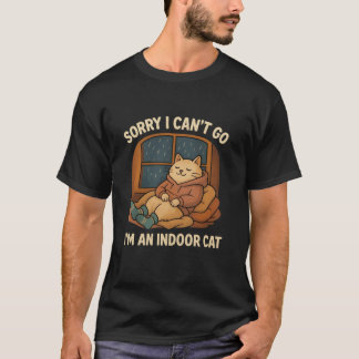 Sorry I Can t Go I m an Indoor Cat Funny Introvert T-Shirt