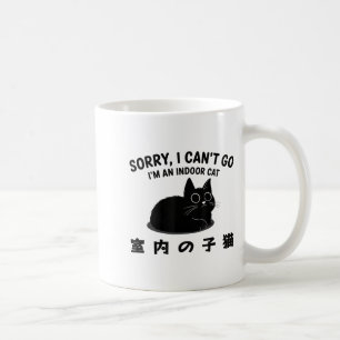 Sorry I Can’t Go I’m An Indoor Cat Kitten Coffee Mug