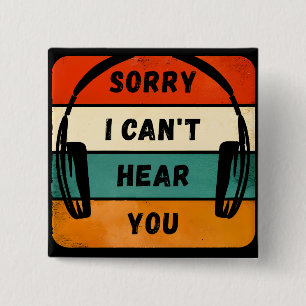 Sorry I can’t hear you - Retro Headphones 15 Cm Square Badge