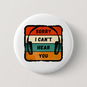 Sorry I can’t hear you - Retro Headphones 6 Cm Round Badge