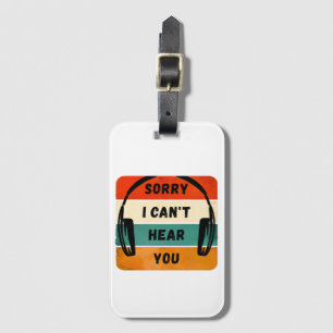 Sorry I can’t hear you - Retro Headphones Luggage Tag