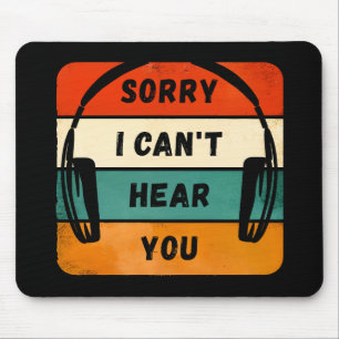 Sorry I can’t hear you - Retro Headphones Mouse Pad