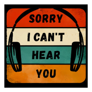Sorry I can’t hear you - Retro Headphones Poster