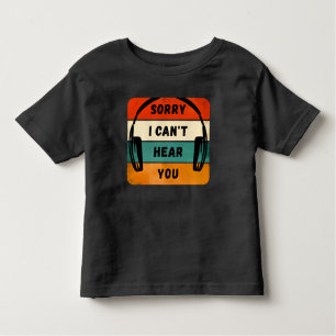 Sorry I can’t hear you - Retro Headphones Toddler T-Shirt