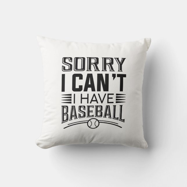Sorry I Can’t I Have Baseball Cushion (Front)