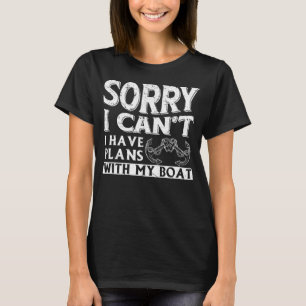 Sorry I can t I have Plans with my Boat Cruise Oce T-Shirt