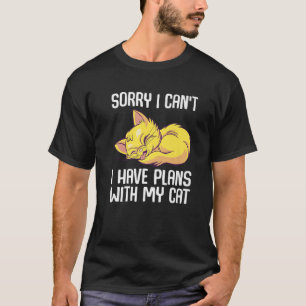 Sorry I Can’T I Have Plans With My Cat Meow Cat Da T-Shirt