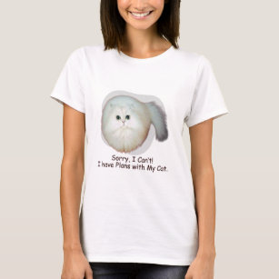 Sorry, I Can’t! I have Plans with My Cat. T-Shirt