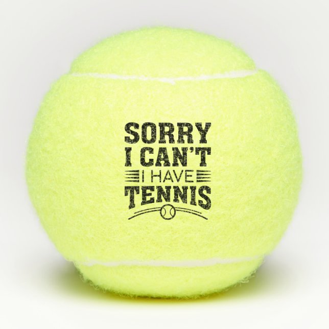 Sorry I Can’t I Have Tennis Balls (Front)
