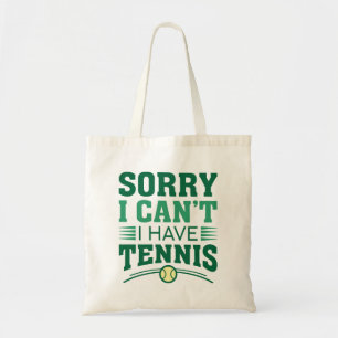 Sorry I Can’t I Have Tennis Tote Bag