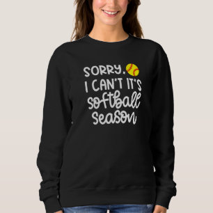 Sorry I Can T It S Softball Season Mum Cute Sweatshirt