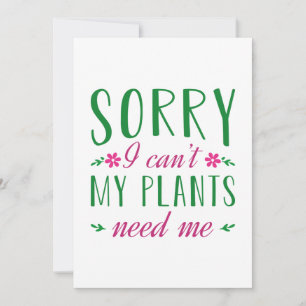Sorry I Can’t My Plants Need Me Thank You Card