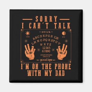 Sorry I Can’t Talk I’m On The Phone With My Dad Bo Magnet