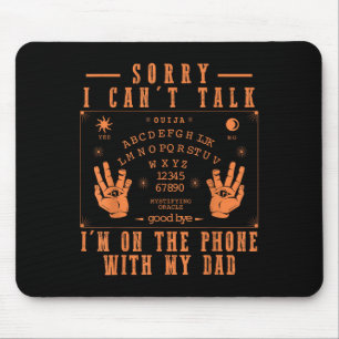 Sorry I Can’t Talk I’m On The Phone With My Dad Bo Mouse Pad
