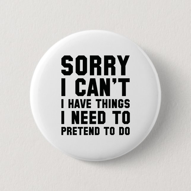 Sorry I Can't 6 Cm Round Badge (Front)