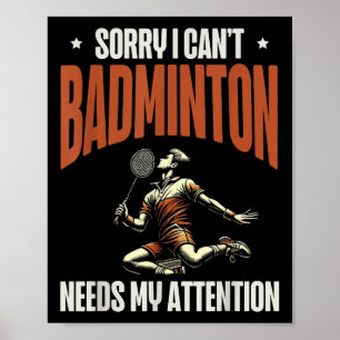 Sorry I Cant Badminton Needs My Attention  Poster