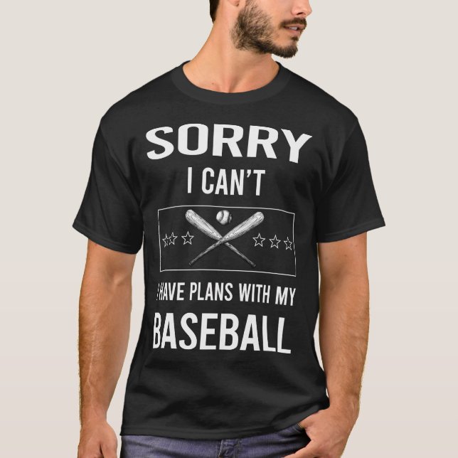 Sorry I Cant Baseball T-Shirt (Front)