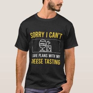 Sorry I Cant Cheese Tasting T-Shirt