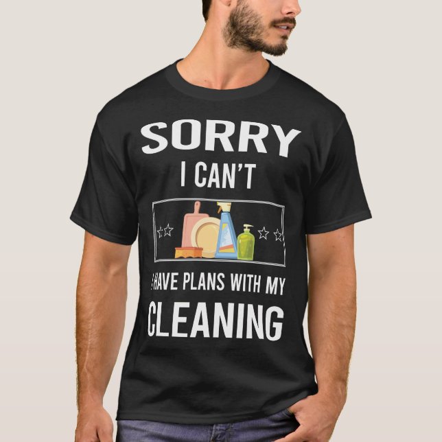 Sorry I Cant Cleaning T-Shirt (Front)