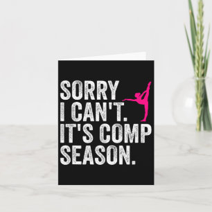 Sorry I Can't Comp Season Cheer Gilrs Comp Dance M Card
