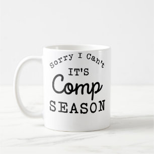 Sorry I Can'T Comp Season Cheer Gilrs Comp Dance M Coffee Mug