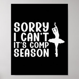 Sorry I Can't Comp Season Cheer Gilrs Comp Dance M Poster