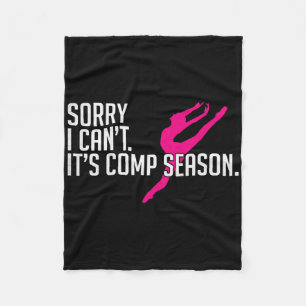 Sorry I Can't Comp Season Cheer Girls Comp Dance M Fleece Blanket