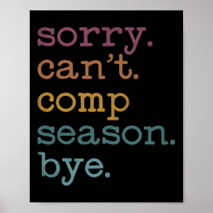 Sorry I Can't Comp Season Cheer Girls Comp Dance M Poster