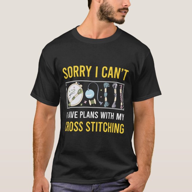 Sorry I Cant Cross Stitching T-Shirt (Front)