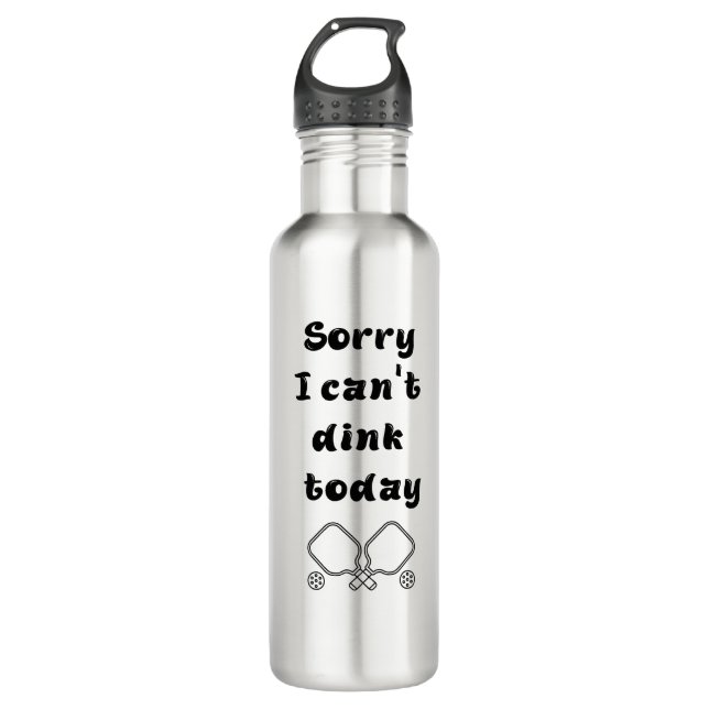 "Sorry I can't dink today" pickleball funny quote  710 Ml Water Bottle (Front)