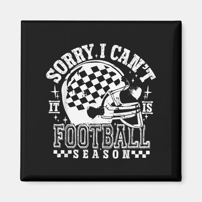 Sorry I Can't Football Season American Football Ga Magnet (Front)
