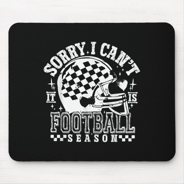 Sorry I Can't Football Season American Football Ga Mouse Pad (Front)