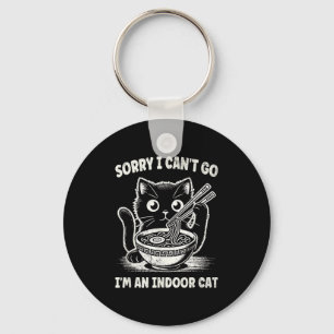Sorry I Cant Go Im An Indoor Cat _1  Key Ring