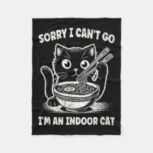 Sorry I Can't Go I'm An Indoor Cat Fleece Blanket