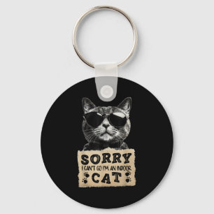 Sorry I Cant Go Im An Indoor Cat Funny Indoor Kitt Key Ring