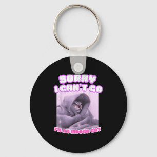Sorry I Can't Go I'm An Indoor Cat Funny Kitten Me Key Ring