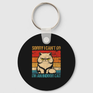 Sorry I Cant Go Im An Indoor Cat Key Ring