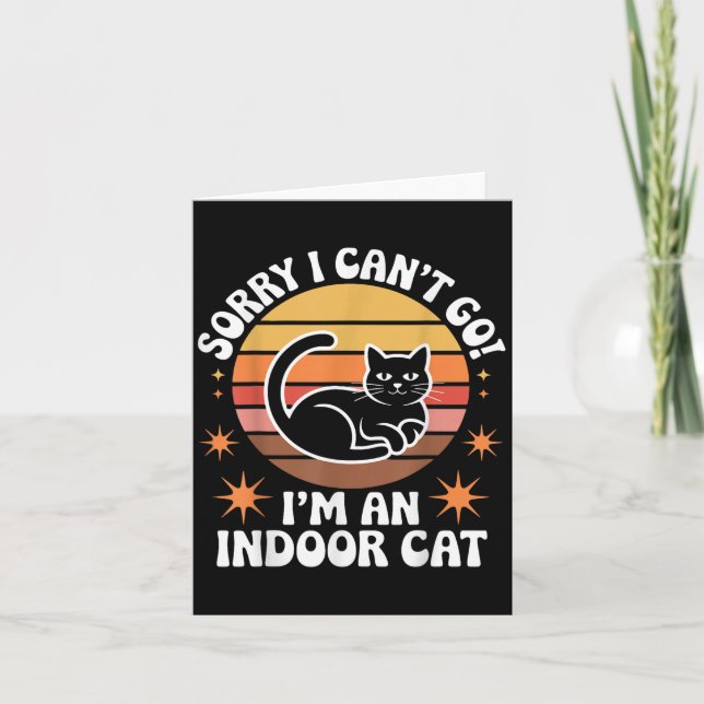 Sorry I Can't Go I'm An Indoor Cat Tee  Card (Front)