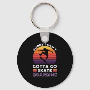 Sorry I Can't Gotta Go Skateboarding 1 Key Ring