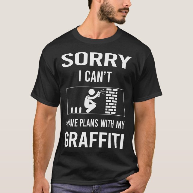 Sorry I Cant Graffiti T-Shirt (Front)