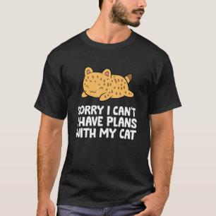 Sorry I Can't Have Plans With My Cat Bengal Cat T-Shirt