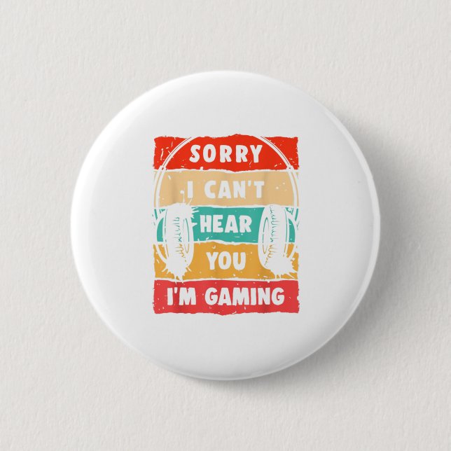 Sorry I Cant Hear You Im Gaming Funny G 6 Cm Round Badge (Front)