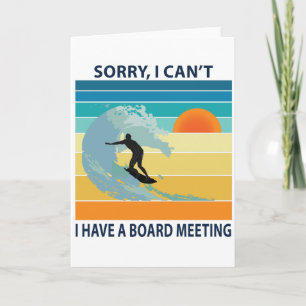 Sorry I Can't I Have a Board Meeting Funny Surfing Card