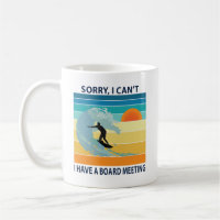 Sorry I Can't I Have a Board Meeting Funny Surfing